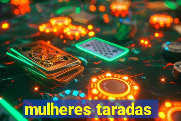 mulheres taradas